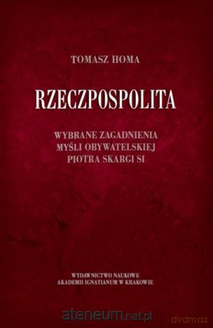 Rzeczpospolita. Wybrane zagadnienia myśli - Tomasz Homa SJ [KSIĄŻKA]