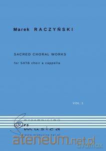 Sacred Choral Works Vol.1 na chór a cappella - Marek Raczyński [KSIĄŻKA]