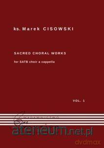 Sacred Choral Works Vol.1 na czterogłosowy - ks. Marek Cisowski [KSIĄŻKA]