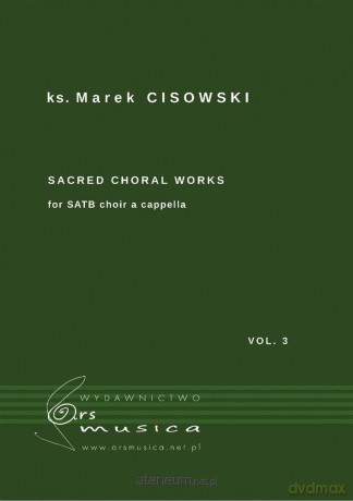 Sacred Choral Works Vol.3 na czterogłosy chór - ks. Marek Cisowski [KSIĄŻKA]