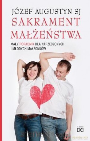 Sakrament małżeństwa. Mały poradnik - Józef Augustyn SJ [KSIĄŻKA]