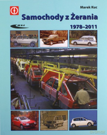 Samochody z Żerania 1978-2011 - Marek Kuc [KSIĄŻKA]