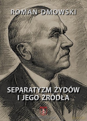 Separatyzm Żydów i jego źródła - Roman Dmowski [KSIĄŻKA]