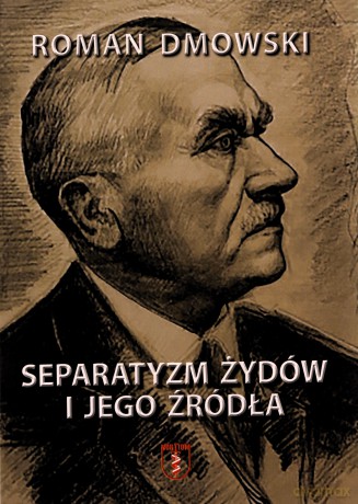 Separatyzm Żydów i jego źródła - Roman Dmowski [KSIĄŻKA]