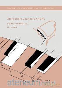 Six Nocturnes op. 7 na fortepian - Aleksandra Joanna Garbal [KSIĄŻKA]
