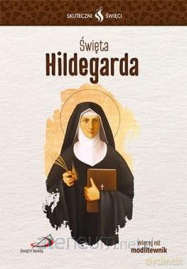 Skuteczni święci. Święta Hildegarda [KSIĄŻKA]