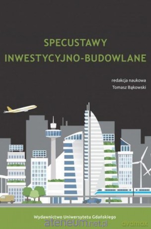 Specustawy inwestycyjno-budowlane - Tomasz Bąkowski [KSIĄŻKA]