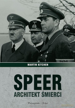 Speer. Architekt śmierci - Martin Kitchen [KSIĄŻKA]