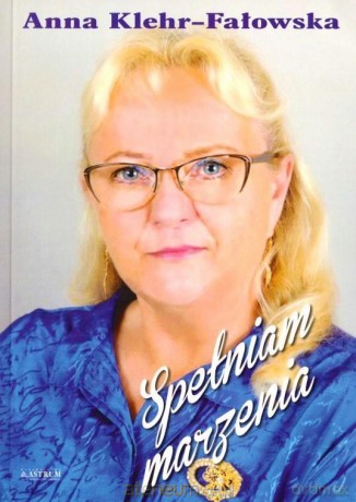 Spełniam marzenia - Anna Klehr-Fałowska [KSIĄŻKA]