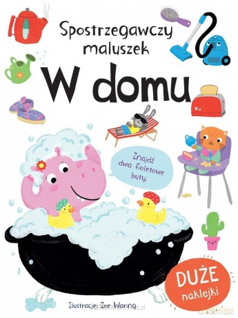 Spostrzegawczy maluszek. W domu [KSIĄŻKA]
