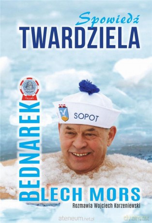 Spowiedź Twardziela - Lech Mors Bednarek [KSIĄŻKA]