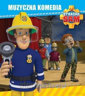 Strażak Sam. Muzyczna komedia [KSIĄŻKA]