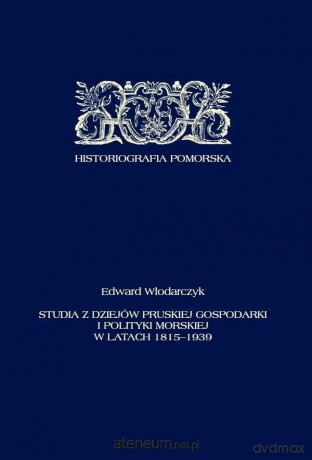Studia z dziejów pruskiej gospodarki i polityki - Edward Włodarczyk [KSIĄŻKA]