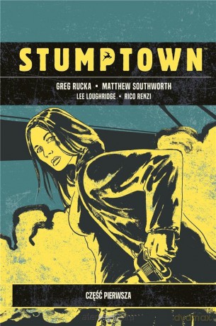 Stumptown (Tom 1) - Greg Rucka [KOMIKS]