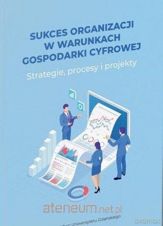 Sukces organizacji w warunkach gospodarki cyfrowej [KSIĄŻKA]