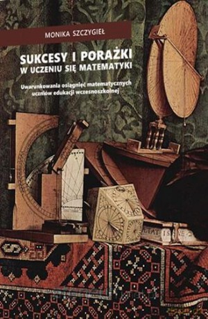Sukcesy i porażki w uczeniu się matematyki - Monika Szczygieł [KSIĄŻKA]