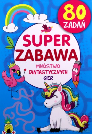 Super zabawa. Mnóstwo fantastycznych gier [KSIĄŻKA]