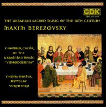 Chamber Choir of the Ukrainian music "Vidrogennia", M. Yurchenko: Maxim Berezovsky: The Ukrainian Sacred Music of the 18th Century for Choir a capella [CD]