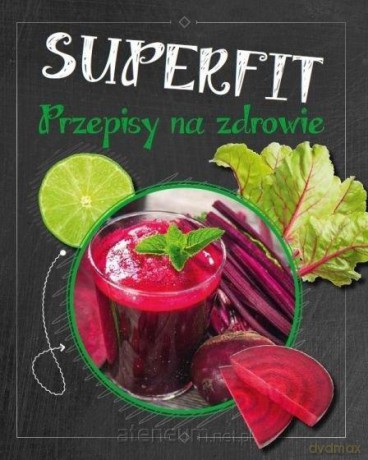 Superfit. Przepisy na zdrowie [KSIĄŻKA]