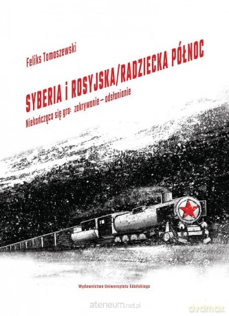 Syberia i rosyjska/radziecka Północ - Feliks Tomaszewski [KSIĄŻKA]