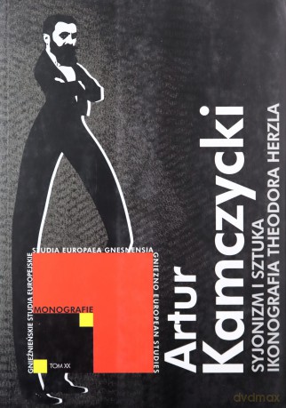 Syjonizm i sztuka. Ikonografia Theodora Herzla - Artur Kamczycki [KSIĄŻKA]