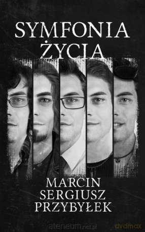 Symfonia życia - Marcin Sergiusz Przybyłek [KSIĄŻKA]