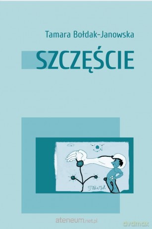 Szczęście - Tamara Bołdak-Janowska [KSIĄŻKA]