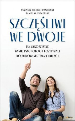 Szczęśliwi we dwoje - Suzann Pileggi Pawelski, James O. Pawelski [KSIĄŻKA]