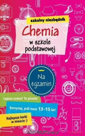 Szkolny niezbędnik. Chemia w szkole podstawowej [KSIĄŻKA]