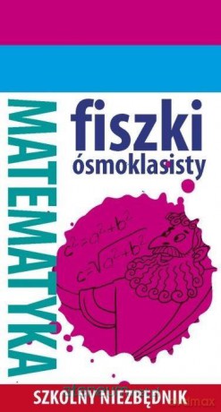 Szkolny niezbędnik. Fiszki ósmoklasisty. Matematyka 1 [KSIĄŻKA]