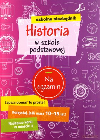Szkolny niezbędnik. Historia w szkole podstawowej [KSIĄŻKA]