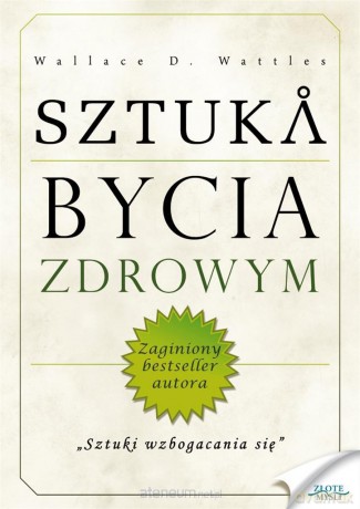 Sztuka bycia zdrowym - Wallace D. Wattles [AUDIOBOOK]