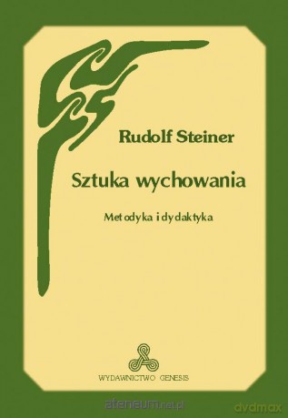 Sztuka wychowania. Metodyka i dydaktyka - Rudolf Steiner [KSIĄŻKA]