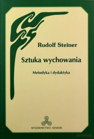 Sztuka wychowania. Metodyka i dydaktyka - Rudolf Steiner [KSIĄŻKA]