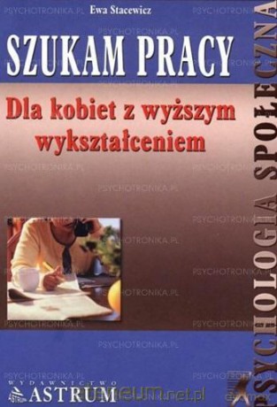 Szukam pracy dla kobiet z wyższym wykształceniem - Ewa Stacewicz [KSIĄŻKA]