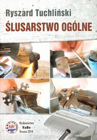 Ślusarstwo ogólne - Ryszard Tuchliński [KSIĄŻKA]