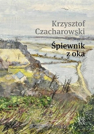 Śpiewnik z oka - Krzysztof Czacharowski [KSIĄŻKA]