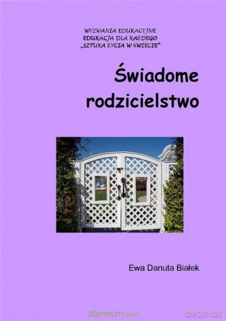 Świadome rodzicielstwo. Poradnik dla rodziców - Ewa Danuta Białek [KSIĄŻKA]
