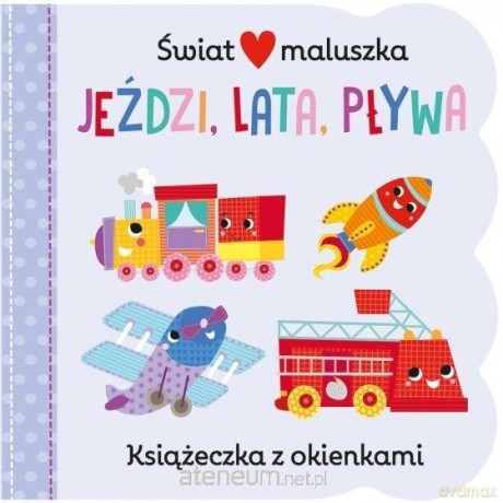Świat maluszka. Jeździ, lata, pływa - Martina Hogan [KSIĄŻKA]