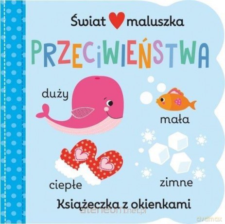 Świat maluszka. Przeciwieństwa - Martina Hogan [KSIĄŻKA]