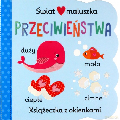 Świat maluszka. Przeciwieństwa - Martina Hogan [KSIĄŻKA]