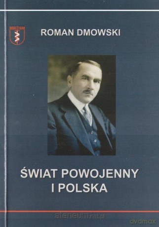 Świat powojenny i Polska - Roman Dmowski [KSIĄŻKA]