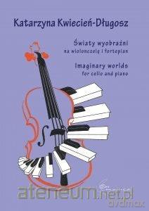Światy wyobraźni na wiolonczelę i fortepian - Katarzyna Kwiecień-Długos [KSIĄŻKA]