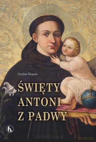 Święty Antoni z Padwy - Cecylian Niezgoda, OFMConv [KSIĄŻKA]