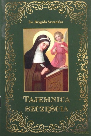 Tajemnica szczęścia - Brygida Szwedzka [KSIĄŻKA]