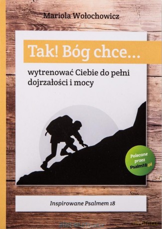 Tak! Bóg chce (Tom 4) Wytrenować Ciebie do pełni - Marioloa Wołochowicz [KSIĄŻKA]