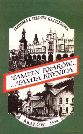 Tamten Kraków... Tamta Krynica - Eleonora z Cerchów Gajzlerowa [KSIĄŻKA]