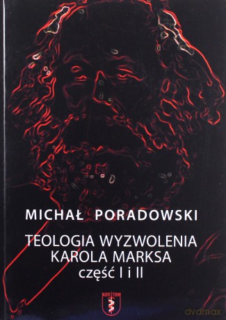 Teologia wyzwolenia Karola Marksa cz.1-2 - Michał Poradowski [KSIĄŻKA]