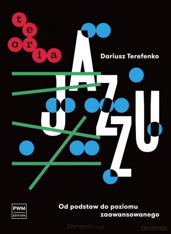 Teoria jazzu. Od podstaw do poziomu zaawansowanego - Dariusz Terefenko [KSIĄŻKA]