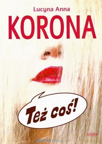 Też coś! - Lucyna Anna Korona [KSIĄŻKA]